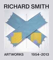 Richard Smith: Artworks 1956-2016 (Hardback)