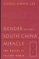 Gender and the South China Miracle: Two Worlds of Factory Women (Paperback)