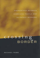 Crossing the Border: Encounters Between Homeless People and Outreach Workers (Paperback)