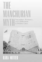 The Manchurian Myth: Nationalism, Resistance, and Collaboration in Modern China (Hardback)