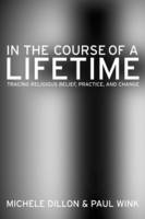 In the Course of a Lifetime: Tracing Religious Belief, Practice, and Change (Hardback)