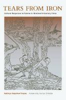 Tears from Iron: Cultural Responses to  Famine in Nineteenth-Century China - Asia: Local Studies / Global Themes 15 (Hardback)