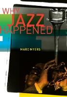 Why Jazz Happened (Hardback)