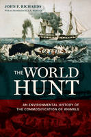 The World Hunt: An Environmental History of the Commodification of Animals - California World History Library (Paperback)