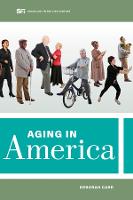 Aging in America - Sociology in the Twenty-First Century 8 (Hardback)