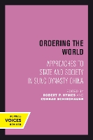 Ordering the World: Approaches to State and Society in Sung Dynasty China - Studies on China 16 (Paperback)