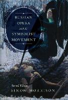 Russian Opera and the Symbolist Movement, Second Edition (Hardback)