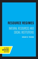 Resource Regimes: Natural Resources and Social Institutions - Studies in International Political Economy (Paperback)