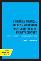 Christian Political Theory and Church Politics in the Mid-Twelfth Century: The Ecclesiology of the Gratian's Decretum (Paperback)