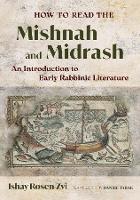 How to Read the Mishnah and Midrash: An Introduction to Early Rabbinic Literature (Paperback)