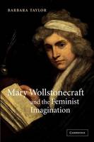 Mary Wollstonecraft and the Feminist Imagination - Cambridge Studies in Romanticism (Paperback)