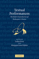Textual Performances: The Modern Reproduction of Shakespeare's Drama (Paperback)