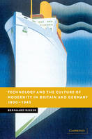Technology and the Culture of Modernity in Britain and Germany, 1890–1945 - New Studies in European History (Paperback)
