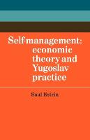 Self-Management: Economic Theory and Yugoslav Practice - Cambridge Russian, Soviet and Post-Soviet Studies (Paperback)