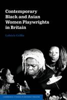 Contemporary Black and Asian Women Playwrights in Britain - Cambridge Studies in Modern Theatre (Paperback)