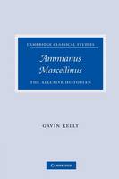 Ammianus Marcellinus: The Allusive Historian - Cambridge Classical Studies (Paperback)