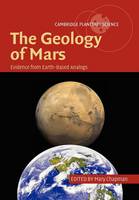 The Geology of Mars: Evidence from Earth-Based Analogs - Cambridge Planetary Science (Paperback)
