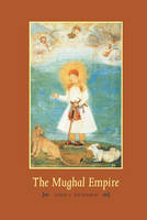 The Mughal Empire - The New Cambridge History of India (Hardback)