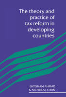 The Theory and Practice of Tax Reform in Developing Countries (Hardback)