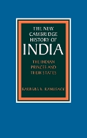 The Indian Princes and their States - The New Cambridge History of India (Hardback)