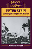 Peter Stein: Germany's Leading Theatre Director - Directors in Perspective (Paperback)