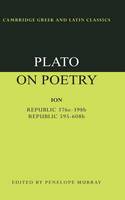 Plato on Poetry: Ion; Republic 376e-398b9; Republic 595-608b10 - Cambridge Greek and Latin Classics (Paperback)