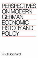 Perspectives on Modern German Economic History and Policy (Hardback)