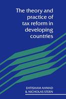 The Theory and Practice of Tax Reform in Developing Countries (Paperback)