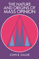 The Nature and Origins of Mass Opinion - Cambridge Studies in Public Opinion and Political Psychology (Hardback)