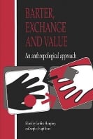 Barter, Exchange and Value: An Anthropological Approach (Paperback)