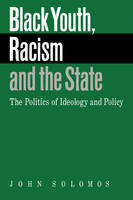 Black Youth, Racism and the State: The Politics of Ideology and Policy - Comparative Ethnic and Race Relations (Paperback)