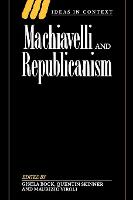 Machiavelli and Republicanism - Ideas in Context (Paperback)