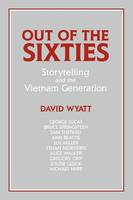 Out of the Sixties: Storytelling and the Vietnam Generation - Cambridge Studies in American Literature and Culture (Paperback)