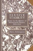 Elusive Stability: Essays in the History of International Finance, 1919–1939 - Studies in Macroeconomic History (Paperback)