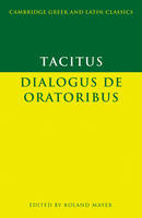 Tacitus: Dialogus de oratoribus - Cambridge Greek and Latin Classics (Paperback)