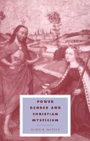 Power, Gender and Christian Mysticism - Cambridge Studies in Ideology and Religion (Paperback)