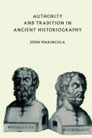 Authority and Tradition in Ancient Historiography (Hardback)