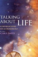 Talking about Life: Conversations on Astrobiology (Hardback)