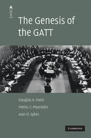 The Genesis of the GATT - The American Law Institute Reporters Studies on WTO Law (Hardback)