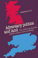 Adversary Politics and Land: The Conflict Over Land and Property Policy in Post-War Britain (Paperback)