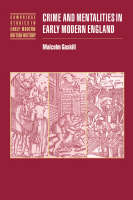 Crime and Mentalities in Early Modern England - Cambridge Studies in Early Modern British History (Paperback)