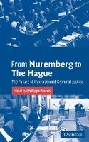 From Nuremberg to The Hague: The Future of International Criminal Justice (Paperback)