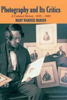 Photography and its Critics: A Cultural History, 1839–1900 - Perspectives on Photography (Hardback)