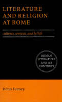 Literature and Religion at Rome: Cultures, Contexts, and Beliefs - Roman Literature and its Contexts (Paperback)