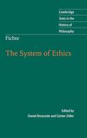 Fichte: The System of Ethics - Cambridge Texts in the History of Philosophy (Hardback)