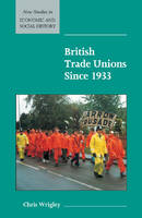 British Trade Unions since 1933 - New Studies in Economic and Social History (Paperback)