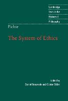 Fichte: The System of Ethics - Cambridge Texts in the History of Philosophy (Paperback)