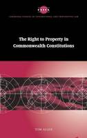 The Right to Property in Commonwealth Constitutions - Cambridge Studies in International and Comparative Law (Hardback)