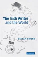 The Irish Writer and the World (Paperback)