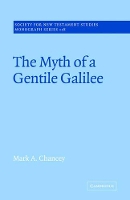 The Myth of a Gentile Galilee - Society for New Testament Studies Monograph Series (Paperback)